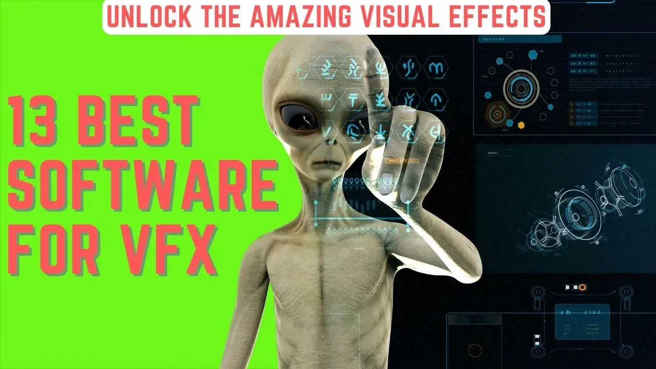 Unlock the Amazing Visual Effects: 13 Best Software for VFX