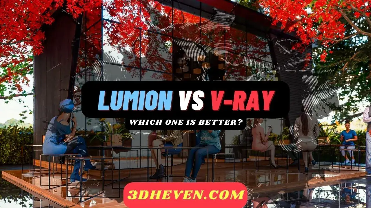3D Rendering Software Comparison: Lumion vs Vray